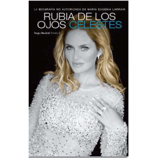 Rubia De Los Ojos Celestes (Maria Eugenia Larrain)