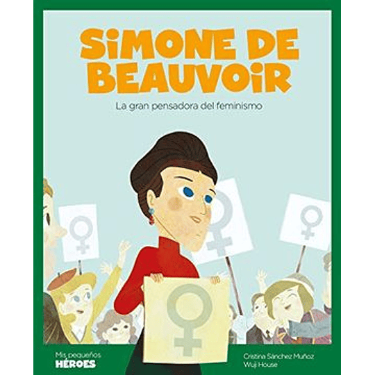 Simone De Beauvoir - Mis Pequeños Heroes-