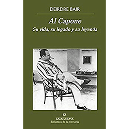 Al Capone. Su Vida, Su Legado Y Su Leyenda