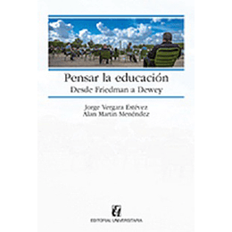 Pensar La Educacion Desde Friedman A Dewey