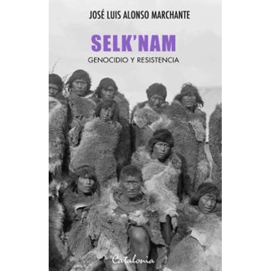 Selk Nam Genocidio Y Resistencia