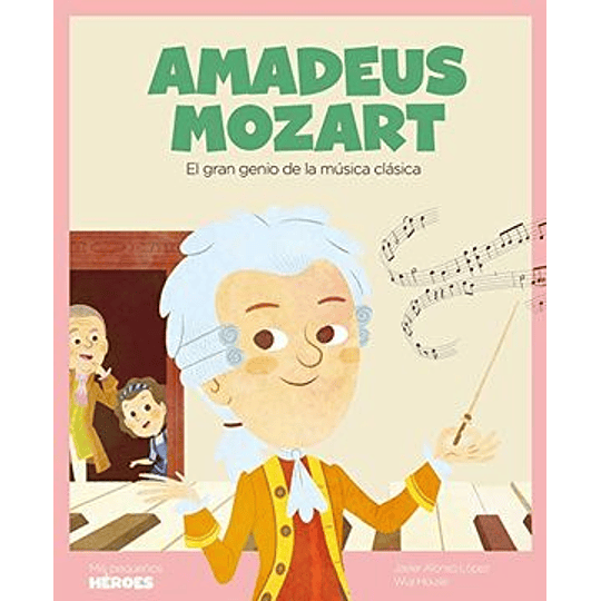 Amadeus Mozart - Mis Pequeños Heroes-