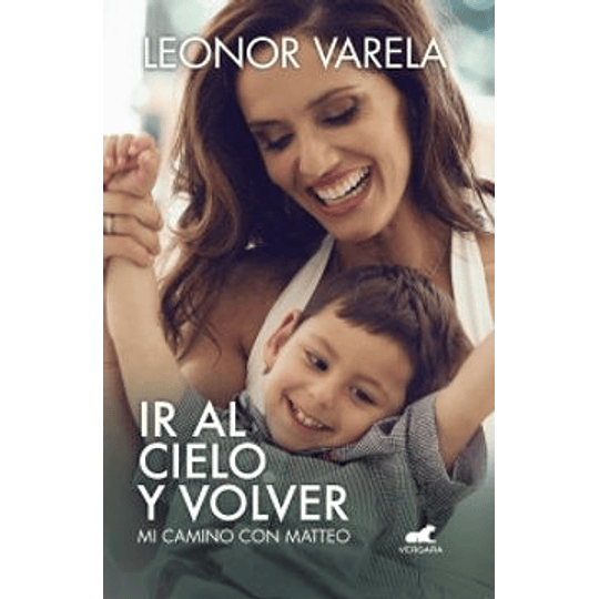 Ir Al Cielo Y Volver. Mi Camino Con Matteo