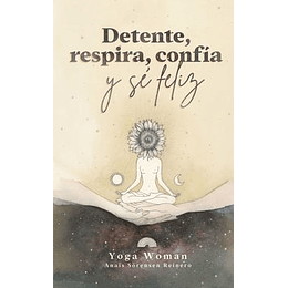 Detente, Respira, Confia Y Se Feliz