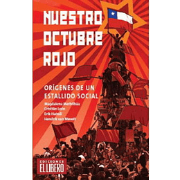 Nuestro Octubre Rojo. Origenes De Un Estallido Social