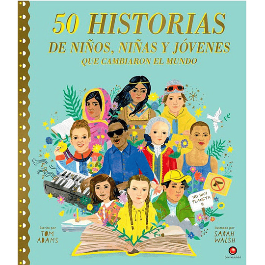 50 Historias De Niños, Niñas Y Jovenes Que Cambiaron El Mundo