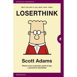 Loserthink: Piensa Como Un Ganador, Aparta El Ego Y Aumenta Tu Efectividad