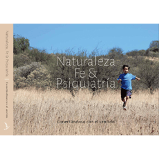 Naturaleza Fe Y Psiquiatria. Conectandose Con El Sentido (Tapa Dura)