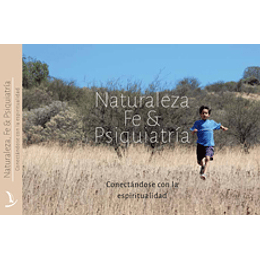 Naturaleza Fe Y Psiquiatria. Conectandose Con La Espiritualidad