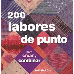 200 Labores De Punto Para Crear Y Combinar