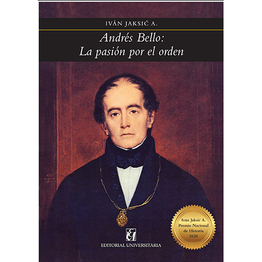 Andrés Bello: La Pasión Por El Orden