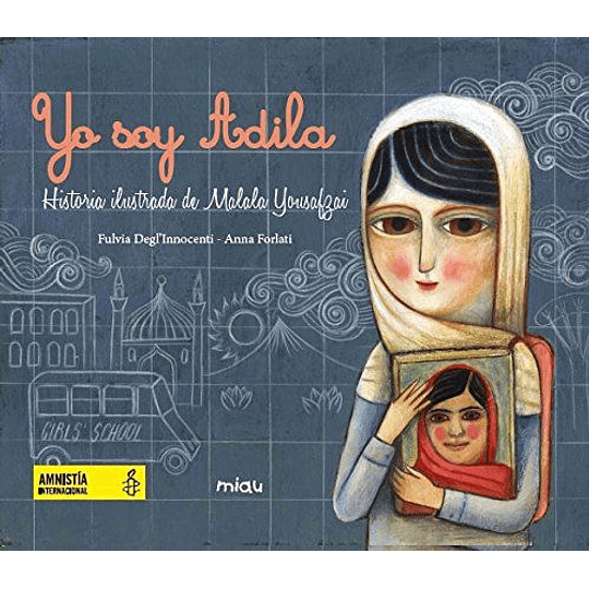 Yo Soy Adila. Historia Ilustrada De Malala Yousafzai