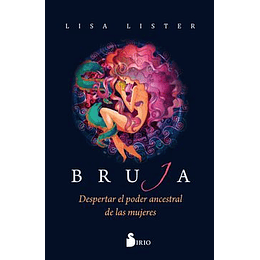 Bruja. Despertar El Poder Ancestral De Las Mujeres