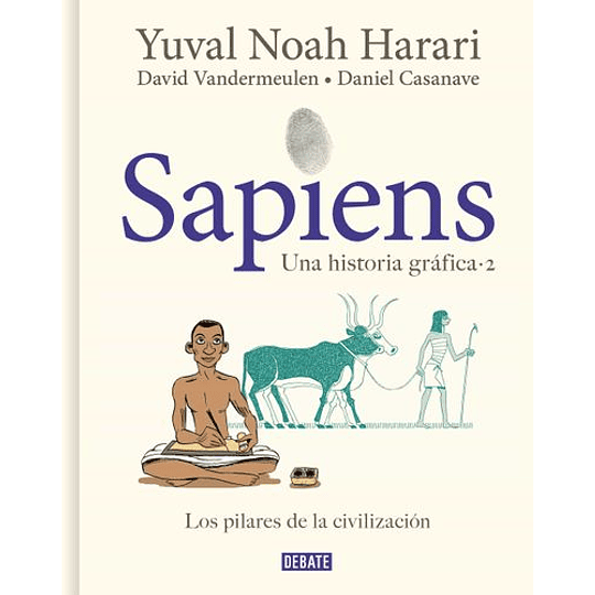 Sapiens. Una Historia Gráfica: Volumen 2: Los Pilares De La Civilización
