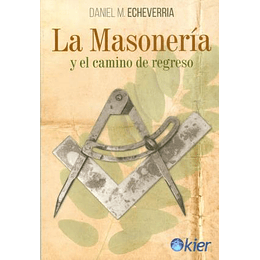 La Masoneria Y El Camino De Regreso
