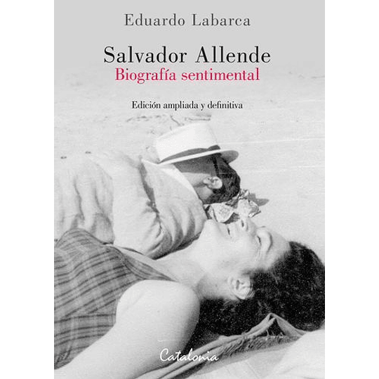 Salvador Allende. Biografia Sentimental