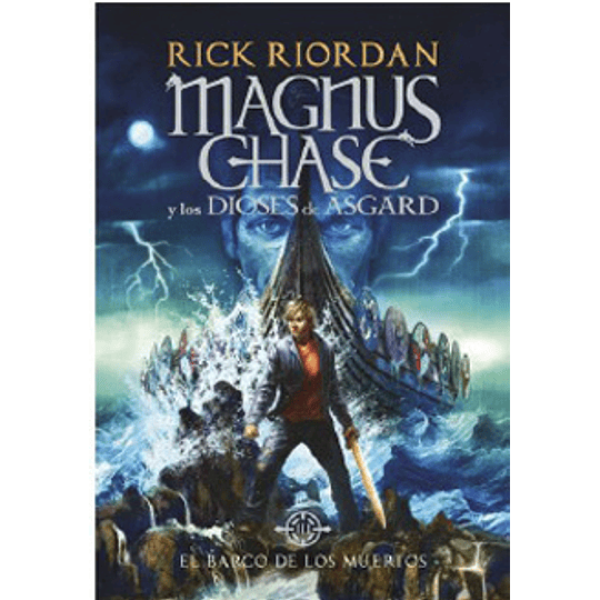 Magnus Chase Y Los Dioses De Asgard 3 El Barco De Los Muertos