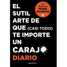 Diario El Sutil Arte De Que (Casi Todo) Te Importe Un Carajo 