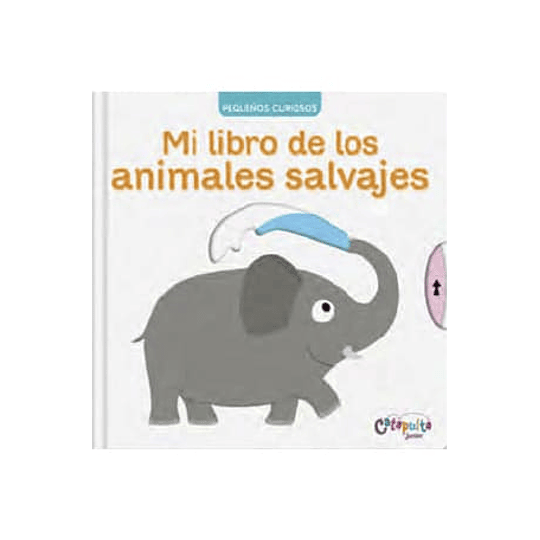 Pequeños Curiosos -  Mi Libro De Los Animales Salvajes