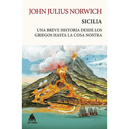 Sicilia: Una Breve Historia Desde Los Griegos Hasta La Cosa Nostra: 23 (ÁTico Tempus) - John Julius Norwich