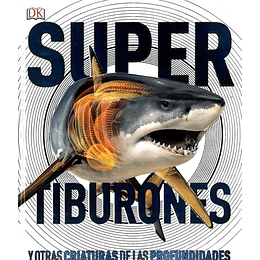 Super Tiburones - Y Otras Criaturas De Las Profundidades 