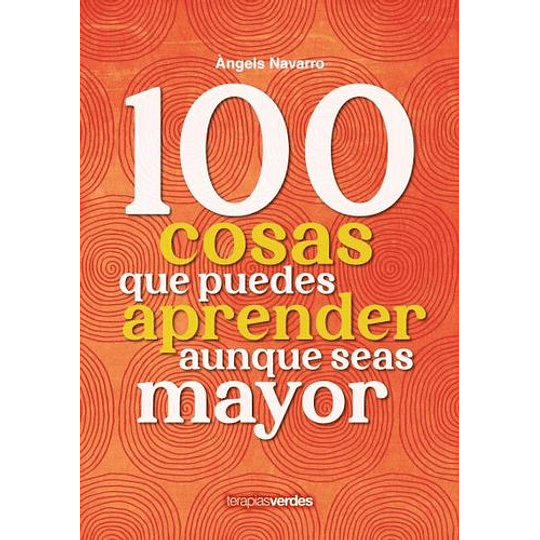 100 Cosas Que Puedes Aprender Aunque Seas Mayor