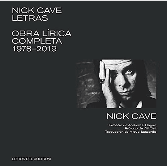 Nick Cave. Letras: Obra Lírica Completa 1978-2019