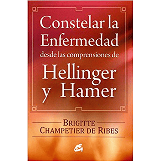 Constelar La Enfermedad Desde Las Comprensiones De Hellinger Y Hamer