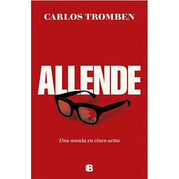 Allende Una Novela En Cinco Actos 