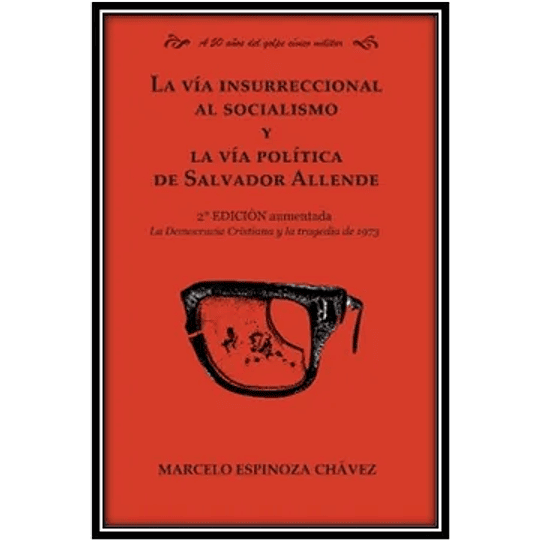 La Via Insurreccional Al Socialimo Y La Via Politica De Salvador Allende