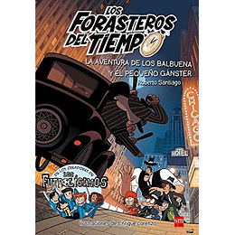 Los Forasteros Del Tiempo 5 La Aventura De Los Balbuena Y El Pequeño Ganster