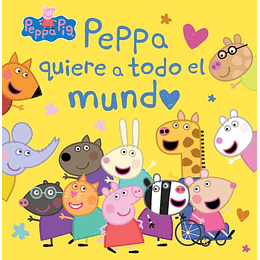 Peppa Pig Un Cuento Peppa Quiere A Todo El Mundo