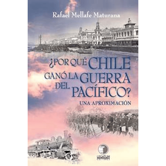 Por Que Chile Gano La Guerra Del Pacifico