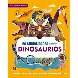 50 Curiosidades Sobre Los Dinosaurios (Con Solapas)
