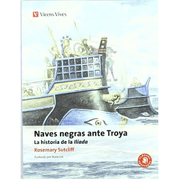 Naves Negras Ante Troya (La Historia De La Iliada)