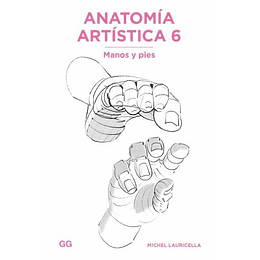 Anatomia Artistica 6: Manos Y Pies