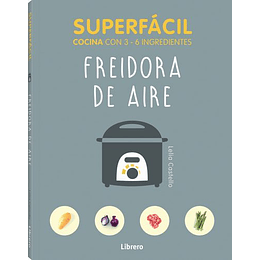 Superfacil Freidora De Aire: Cocina Con 3-6 Ingredientes