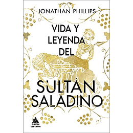 Vida Y Leyenda Del Sultán Saladino: 44 (ÁTico Historia)