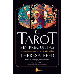 El Tarot Sin Preguntas. Dominar El Arte De La Lectura Intuitiva