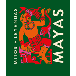 Mitos + Leyendas - Mayas