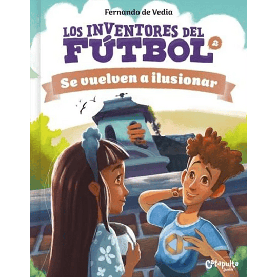 Los Inventores Del Fútbol 2: Se Vuelven A Ilusionar