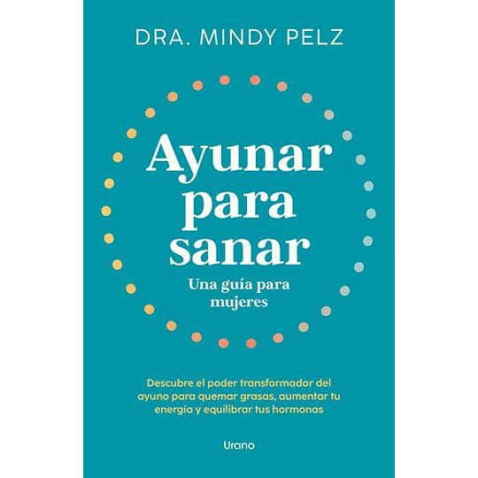 Ayunar Para Sanar. Una Guia Para Mujeres