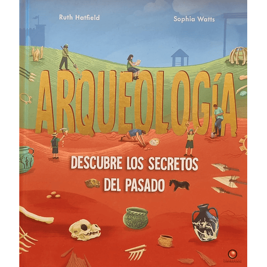 Arquelogia Descubre Los Secretos Del Pasado