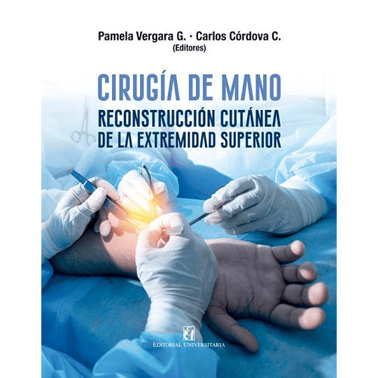 Cirugia De Mano. Reconstruccion Cutanea De La Extremidad Superior  	