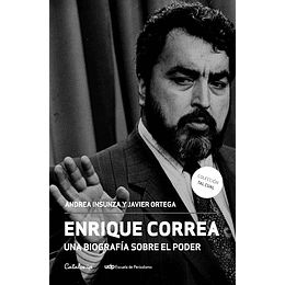 Enrique Correa: Una Biografia Sobre El Poder