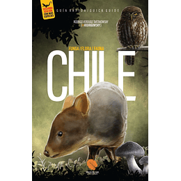 Chile Guia Rapida Funga, Flora Y Fauna