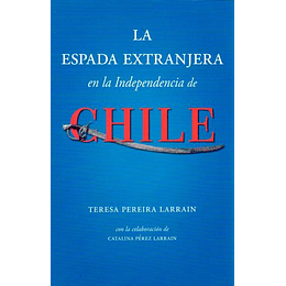La Espada Extranjera En La Independencia De Chile
