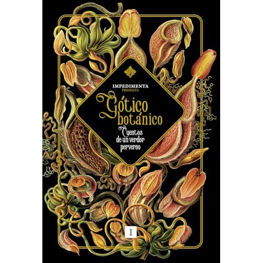 Gotico Botanico: Cuentos De Un Verdor Perverso