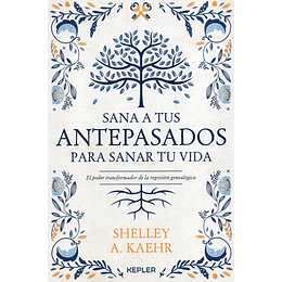 Sana A Tus Antepasados Para Sanar Tu Vida