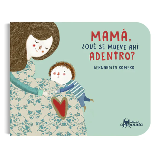 Mama, ¿Que Se Mueve Ahi Dentro?